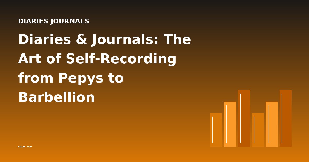 Diaries & Journals: The Art of Self-Recording from Pepys to Barbellion