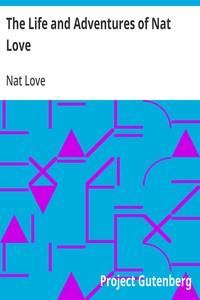 Cover of The Life and Adventures of Nat Love Better Known in the Cattle Country as "Deadwood Dick" — Text and Context