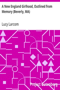 Cover of A New England Girlhood, Outlined from Memory (Beverly, MA) — Reading Companion