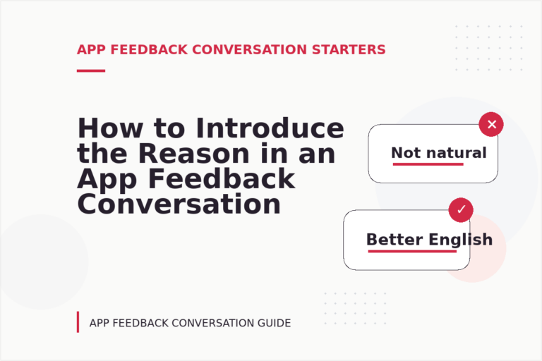 How to Introduce the Reason in an App Feedback Conversation How to Introduce the Reason in an App Feedback Conversation