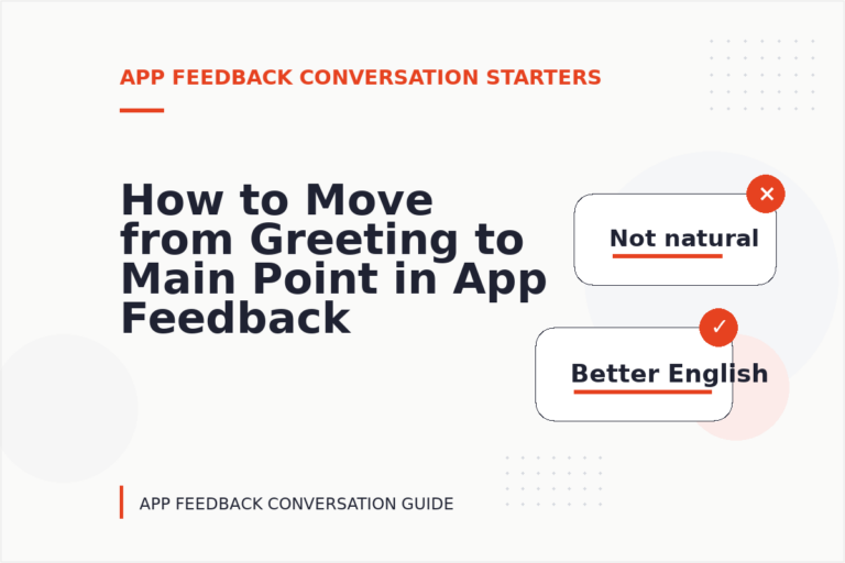 How to Move from Greeting to Main Point in App Feedback Conversation English How to Move from Greeting to Main Point in App Feedback Conversation English
