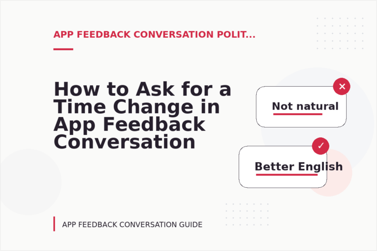 How to Ask for a Time Change in App Feedback Conversation English