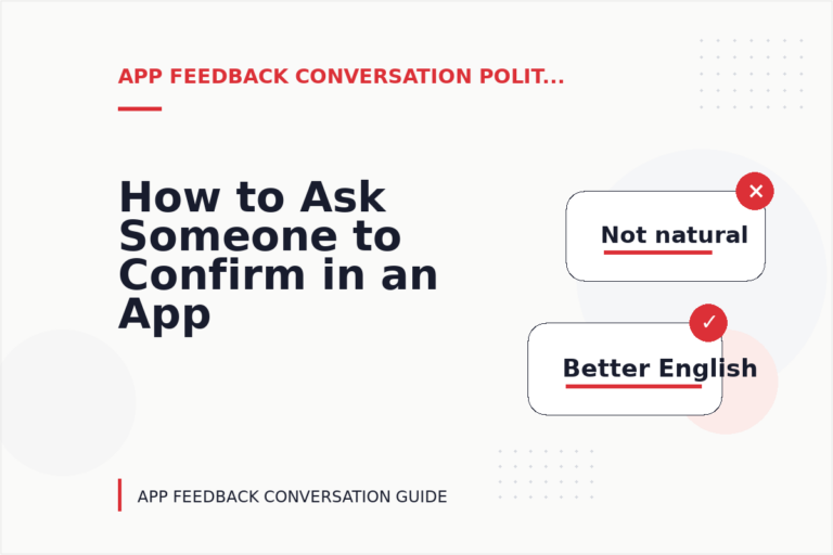 How to Ask Someone to Confirm in an App Feedback Conversation How to Ask Someone to Confirm in an App Feedback Conversation