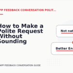 How to Make a Polite Request Without Sounding Demanding in App Feedback Conversation English