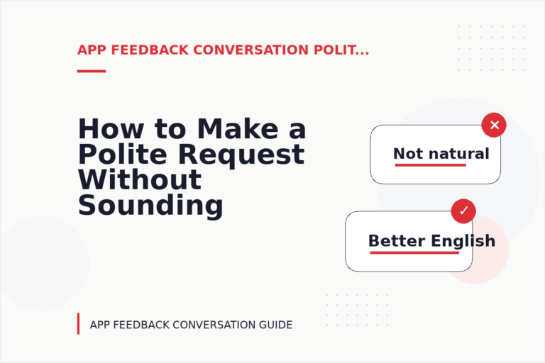 How to Make a Polite Request Without Sounding Demanding in App Feedback Conversation English