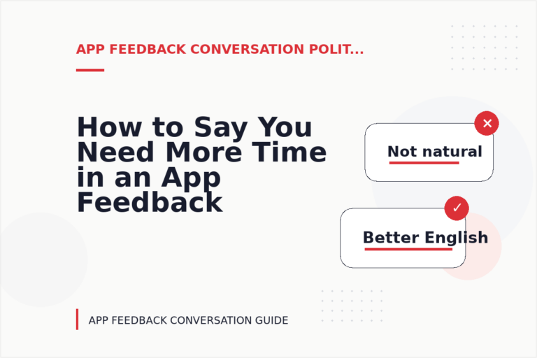 How to Say You Need More Time in an App Feedback Conversation How to Say You Need More Time in an App Feedback Conversation