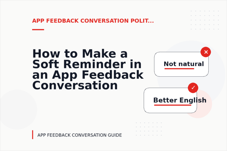 How to Make a Soft Reminder in an App Feedback Conversation