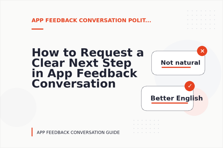 How to Request a Clear Next Step in App Feedback Conversation English How to Request a Clear Next Step in App Feedback Conversation English