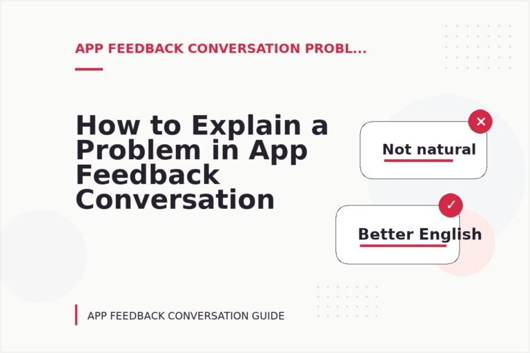 How to Explain a Problem in App Feedback Conversation English How to Explain a Problem in App Feedback Conversation English