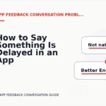 How to Say Something Is Delayed in an App Feedback Conversation