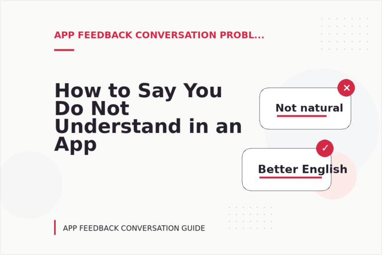 How to Say You Do Not Understand in an App Feedback Conversation How to Say You Do Not Understand in an App Feedback Conversation