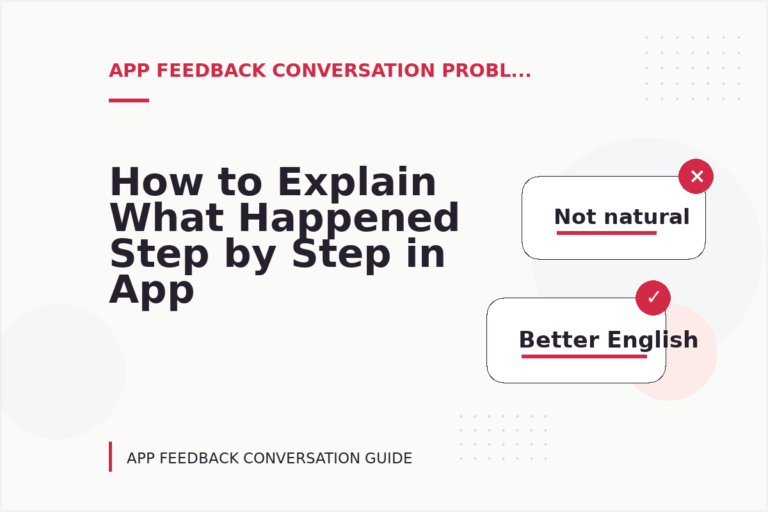 How to Explain What Happened Step by Step in App Feedback Conversation English How to Explain What Happened Step by Step in App Feedback Conversation English