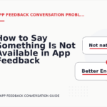 How to Say Something Is Not Available in App Feedback Conversation English
