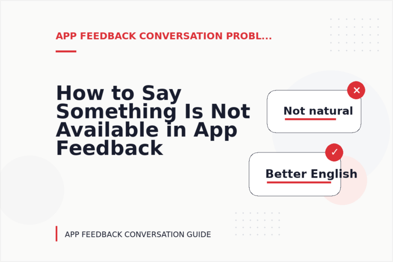 How to Say Something Is Not Available in App Feedback Conversation English