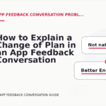 How to Explain a Change of Plan in an App Feedback Conversation
