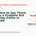 How to Say There Is a Problem but Stay Polite in App Feedback Conversation English