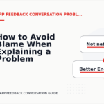 How to Avoid Blame When Explaining a Problem in App Feedback Conversation English
