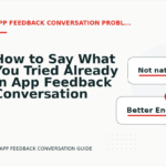 How to Say What You Tried Already in App Feedback Conversation English