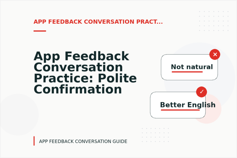 App Feedback Conversation Practice: Polite Confirmation Examples App Feedback Conversation Practice: Polite Confirmation Examples
