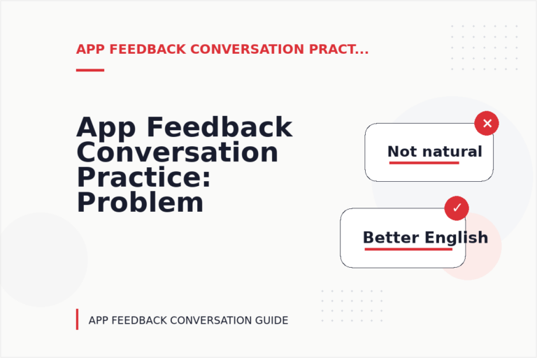 App Feedback Conversation Practice: Problem and Solution Replies App Feedback Conversation Practice: Problem and Solution Replies