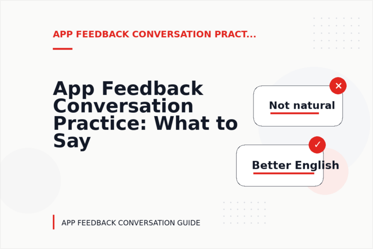 App Feedback Conversation Practice: What to Say Instead App Feedback Conversation Practice: What to Say Instead