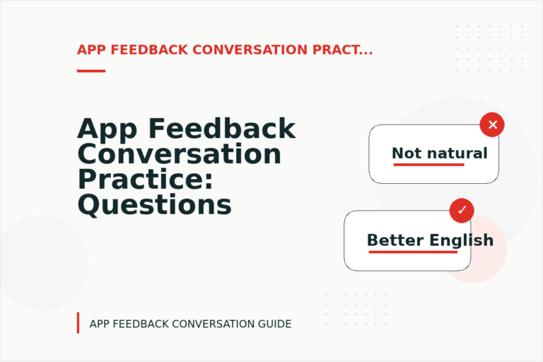 App Feedback Conversation Practice: Questions and Answers App Feedback Conversation Practice: Questions and Answers