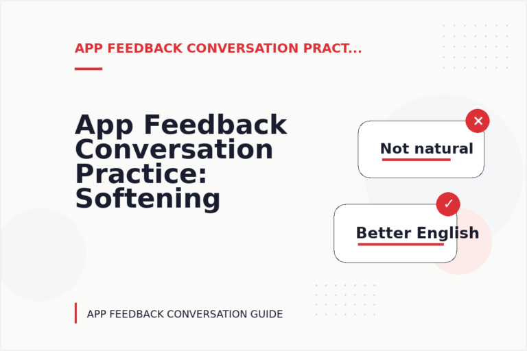 App Feedback Conversation Practice: Softening Direct Sentences